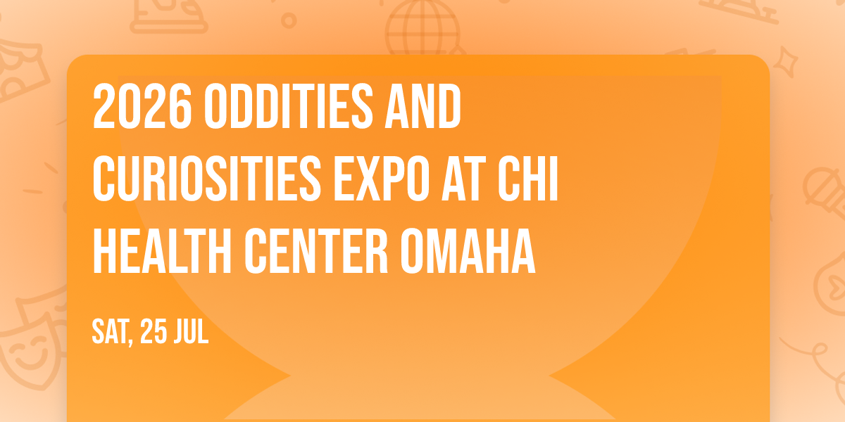 2026 Oddities and Curiosities Expo at CHI Health Center Omaha
