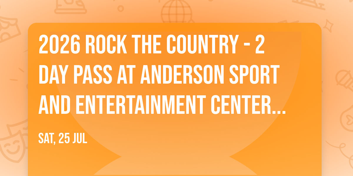 2026 Rock The Country - 2 Day Pass at Anderson Sport and Entertainment Center Grounds