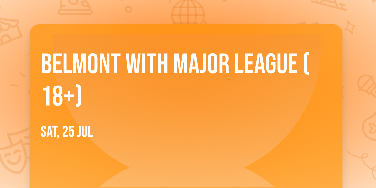 Belmont with Major League (18+)