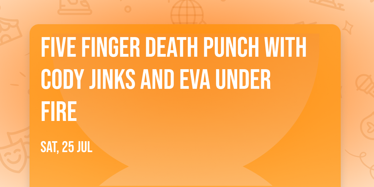 Five Finger Death Punch with Cody Jinks and Eva Under Fire