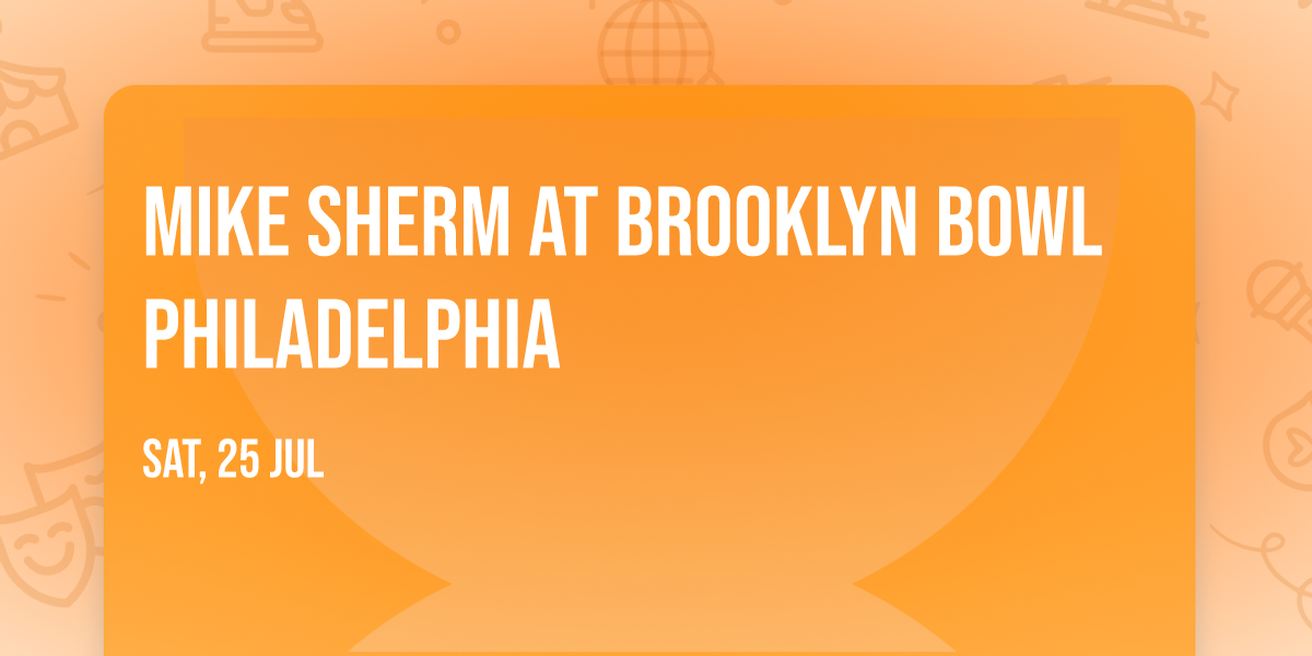 Mike Sherm at Brooklyn Bowl Philadelphia