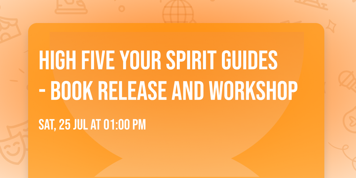 High Five Your Spirit Guides - book release and workshop