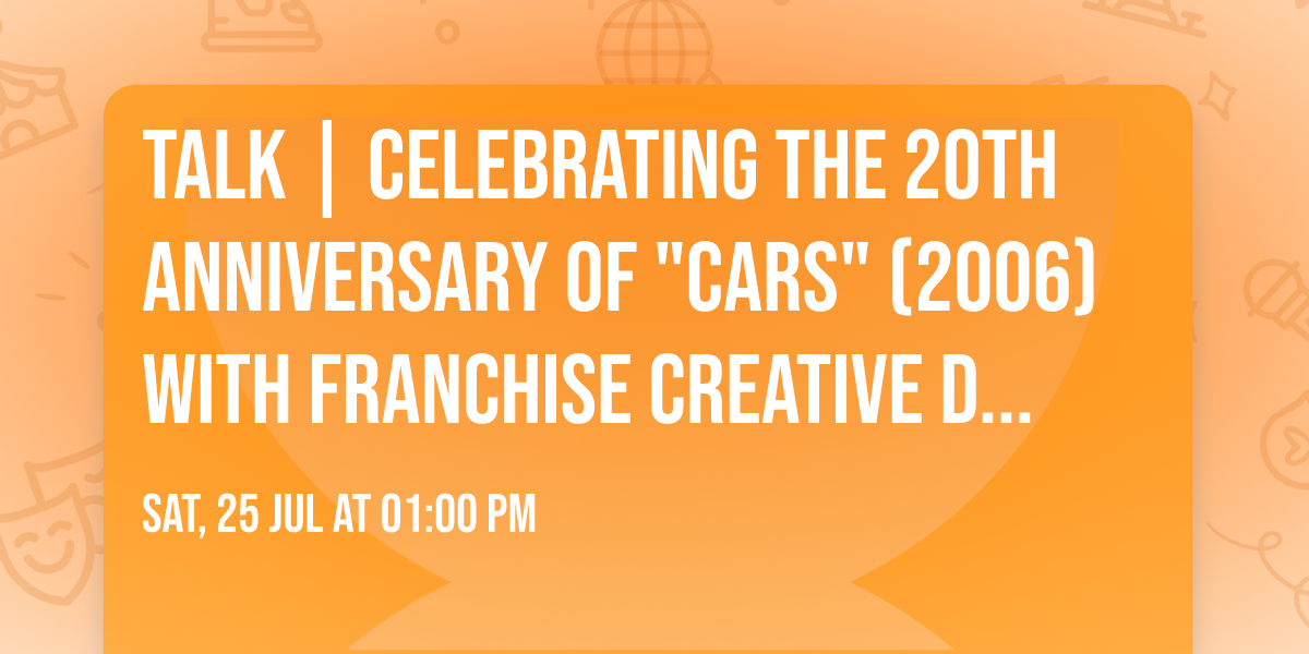 TALK | Celebrating the 20th Anniversary of "Cars" (2006) with Franchise Creative Director Jay Ward