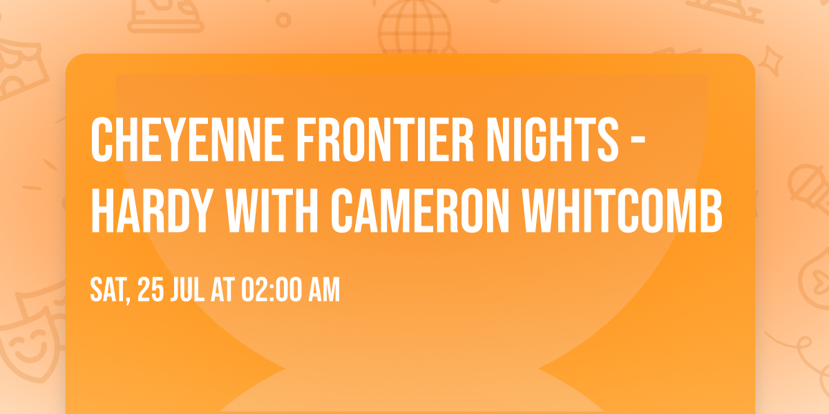 Cheyenne Frontier Nights - Hardy with Cameron Whitcomb