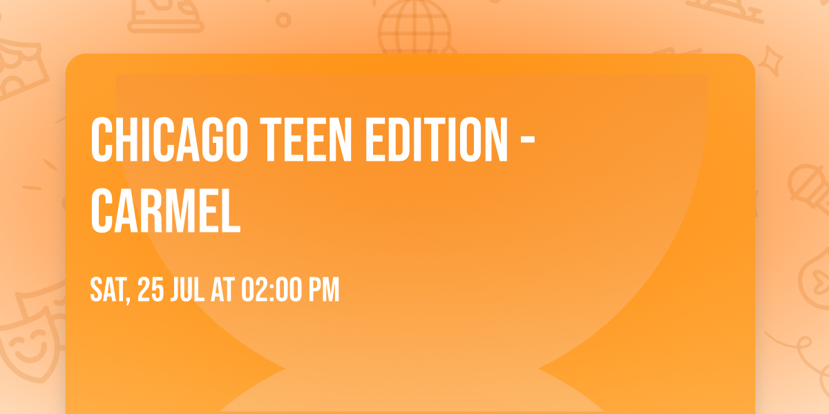 CHICAGO Teen Edition - Carmel
