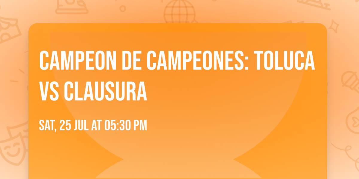 Campeon de Campeones: Toluca vs Clausura