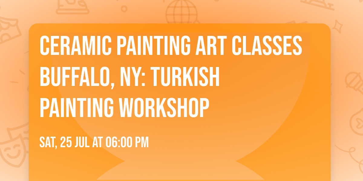 Ceramic Painting Art Classes Buffalo, NY: Turkish Painting Workshop
