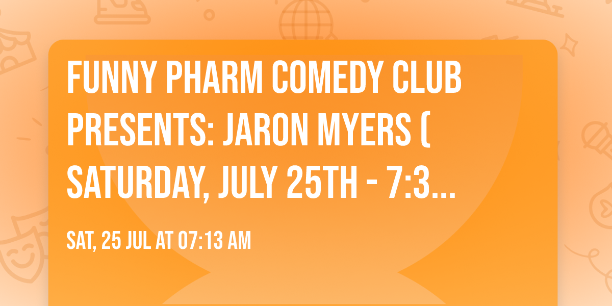 Funny Pharm Comedy Club Presents: Jaron Myers (Saturday, July 25th - 7:30PM)