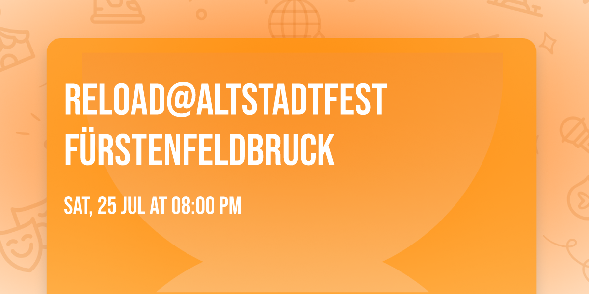 RELOAD@Altstadtfest F\u00fcrstenfeldbruck