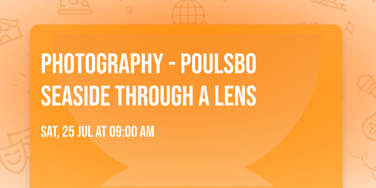  Photography - Poulsbo Seaside Through a Lens