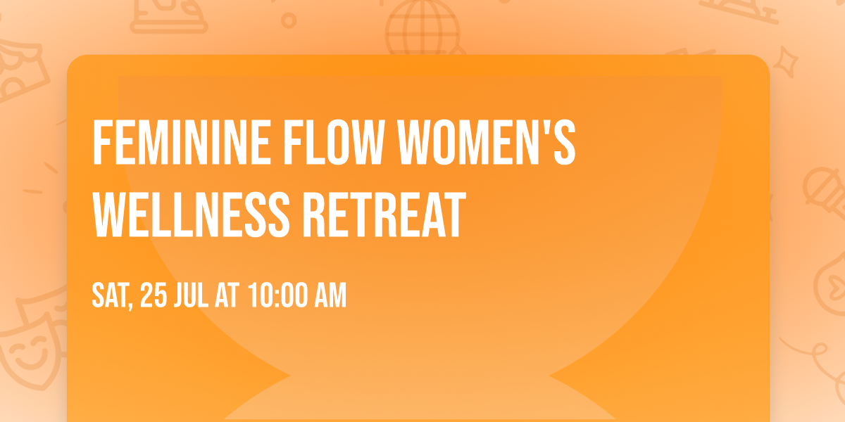 Feminine Flow Women's Wellness Retreat