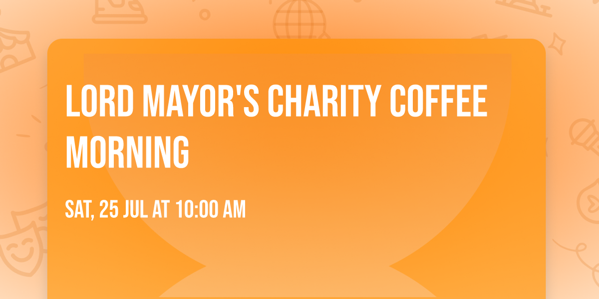 Lord Mayor's Charity Coffee Morning