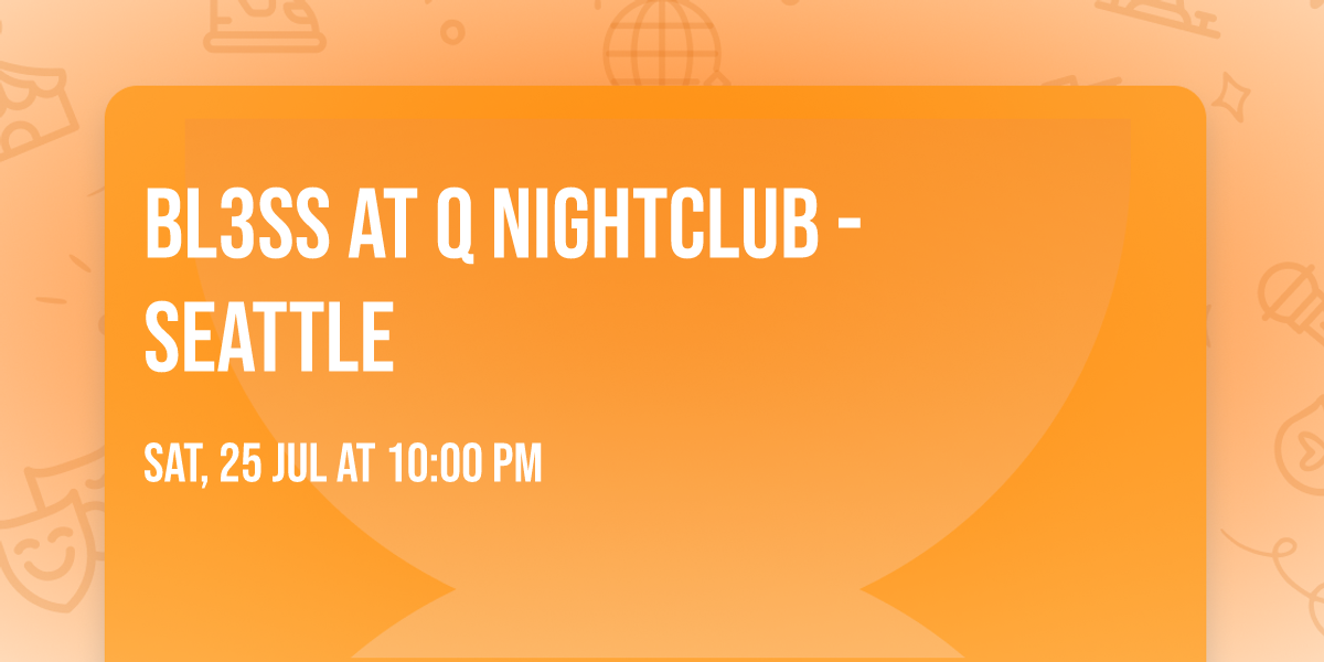 BL3SS at Q Nightclub - Seattle