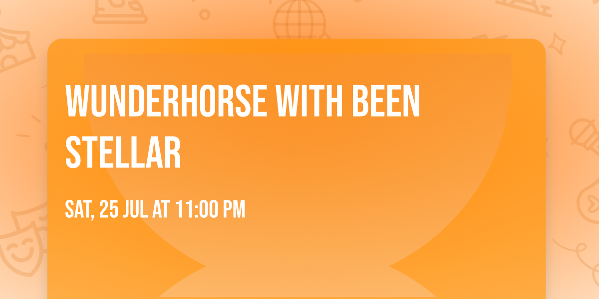 Wunderhorse with Been Stellar