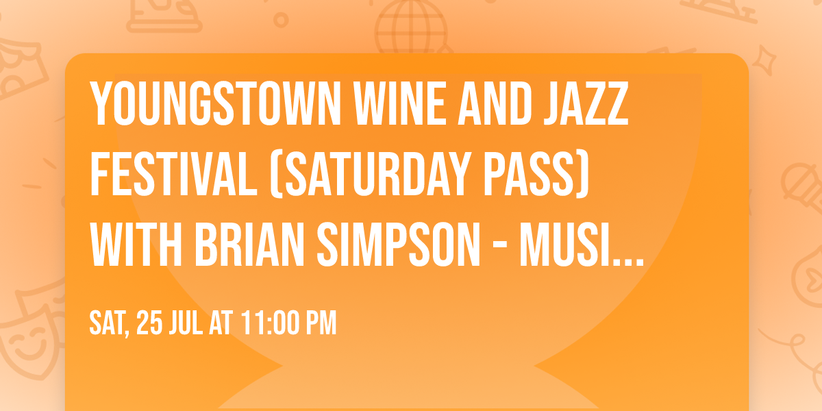 Youngstown Wine and Jazz Festival (Saturday Pass) with Brian Simpson - Musician