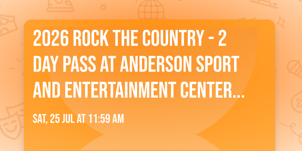 2026 Rock The Country - 2 Day Pass at Anderson Sport and Entertainment Center Grounds