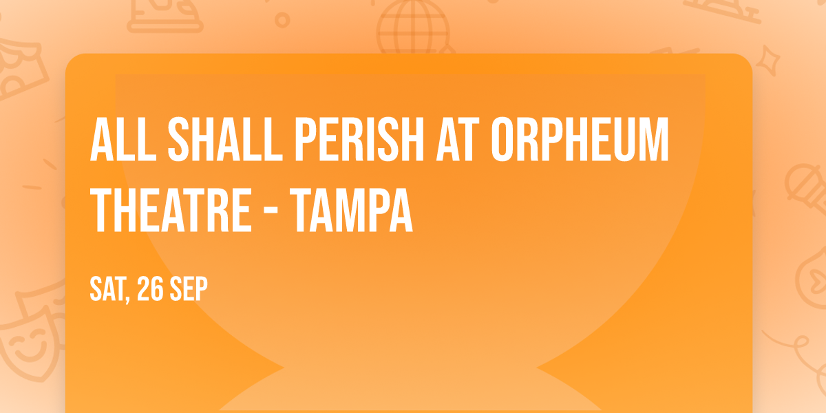 All Shall Perish at Orpheum Theatre - Tampa