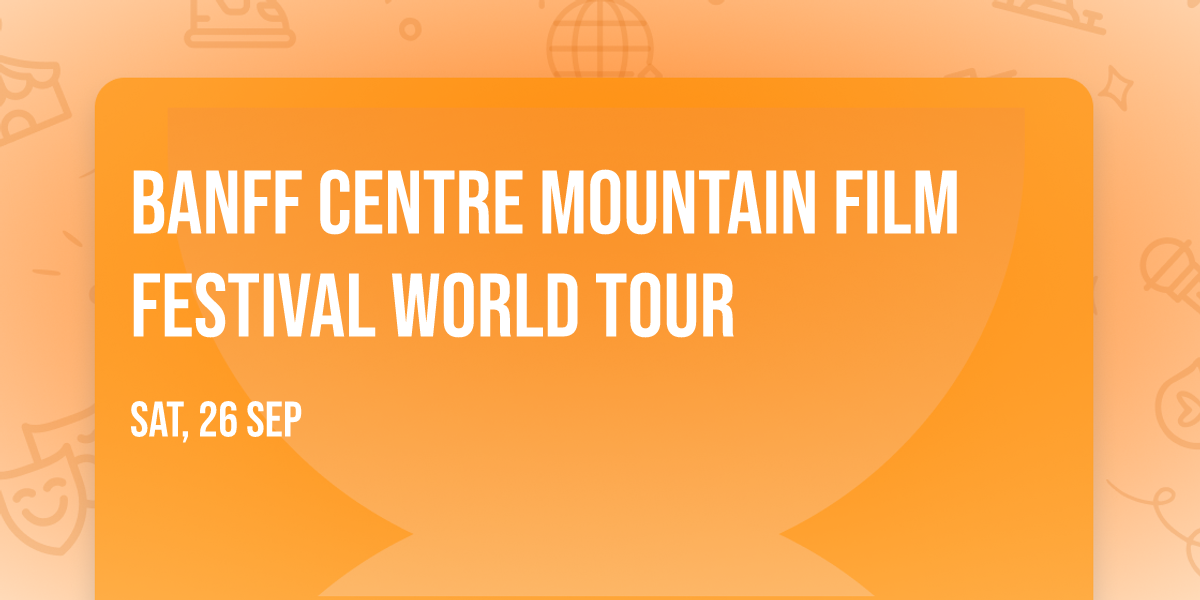 Banff Centre Mountain Film Festival World Tour
