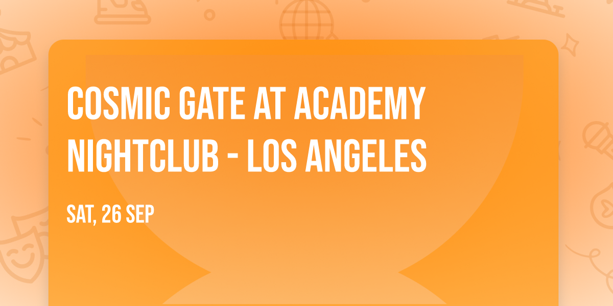 Cosmic Gate at Academy Nightclub - Los Angeles