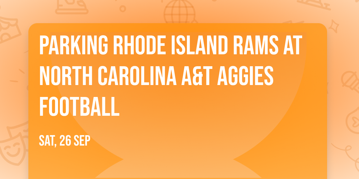 Parking Rhode Island Rams at North Carolina A&T Aggies Football