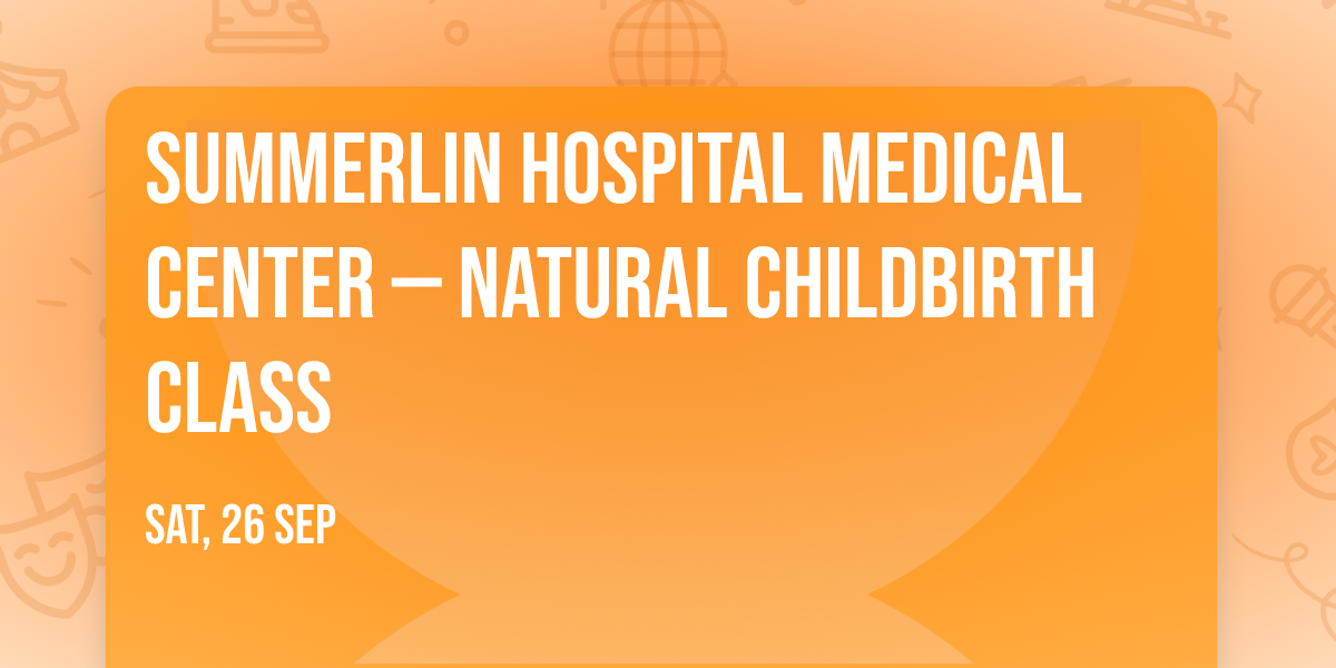 Summerlin Hospital Medical Center \u2014 Natural Childbirth Class