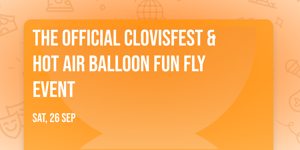 The Official ClovisFest & Hot Air Balloon Fun Fly Event