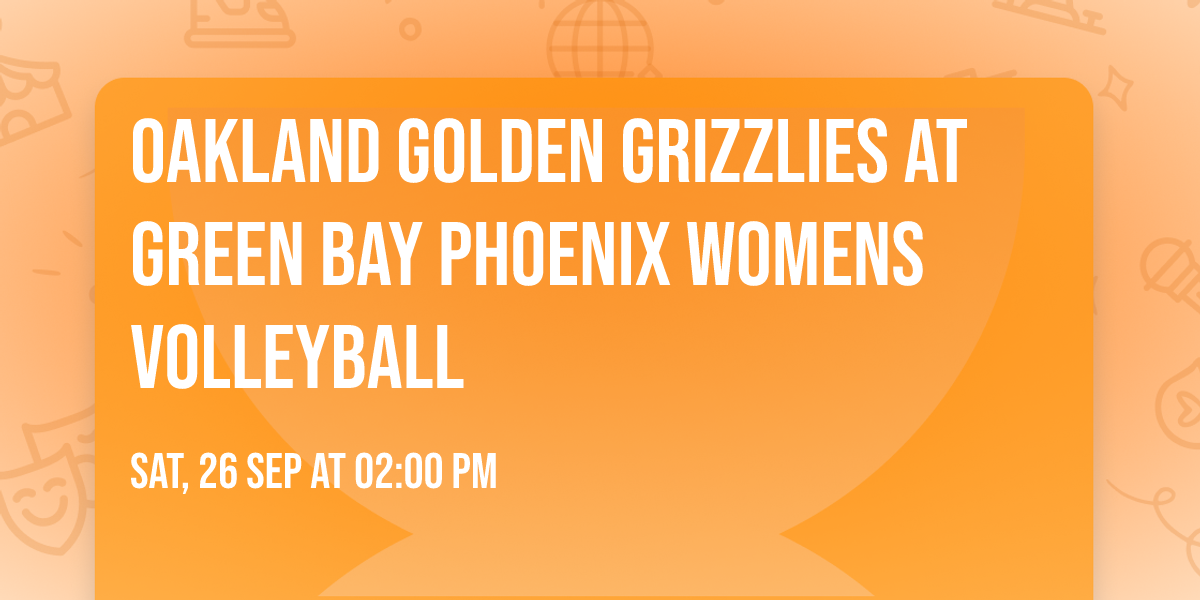 Oakland Golden Grizzlies at Green Bay Phoenix Womens Volleyball
