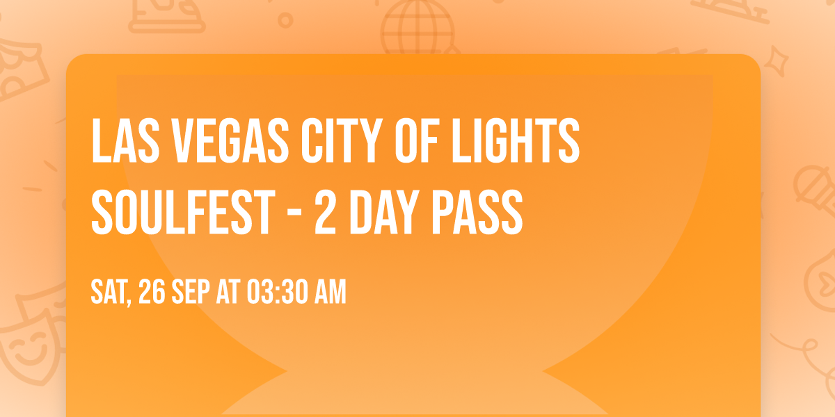 Las Vegas City of Lights SoulFest - 2 Day Pass