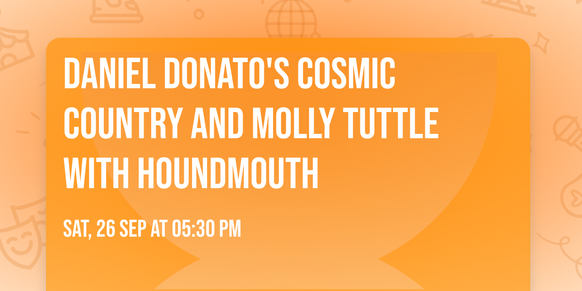 Daniel Donato's Cosmic Country and Molly Tuttle with Houndmouth