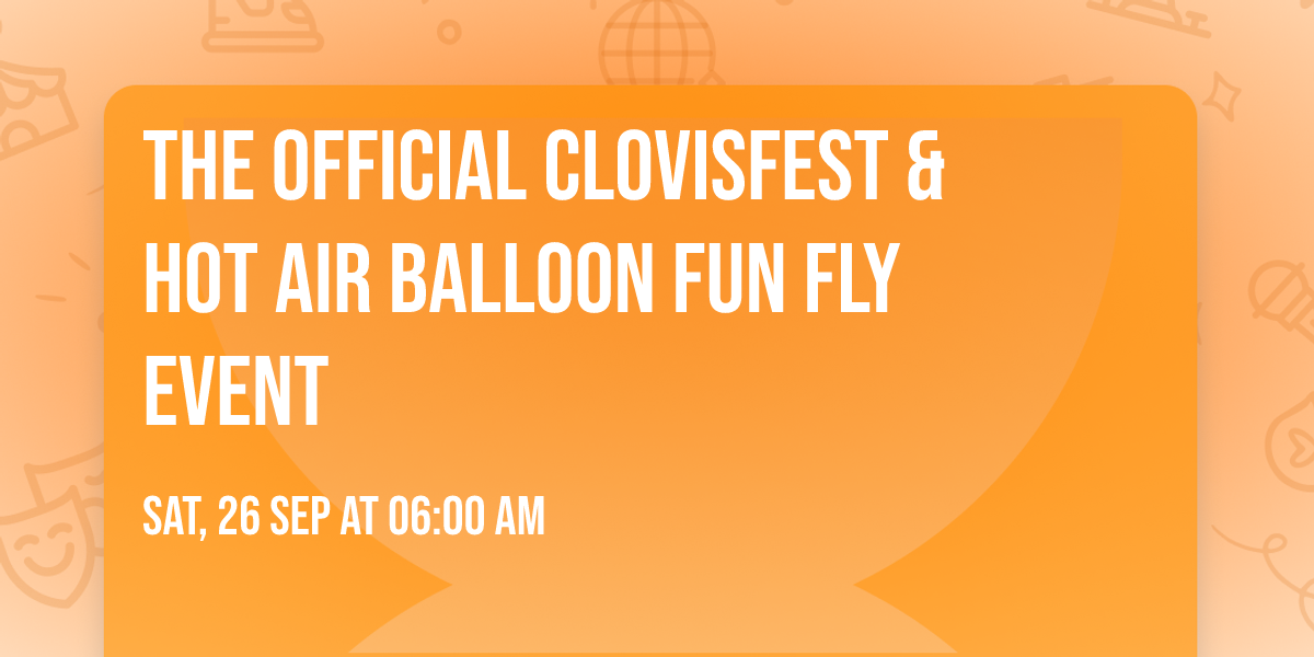 The Official ClovisFest & Hot Air Balloon Fun Fly Event