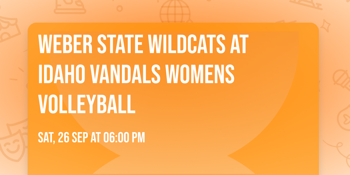 Weber State Wildcats at Idaho Vandals Womens Volleyball