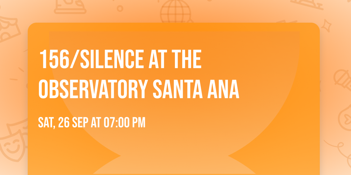 156\/Silence at The Observatory Santa Ana