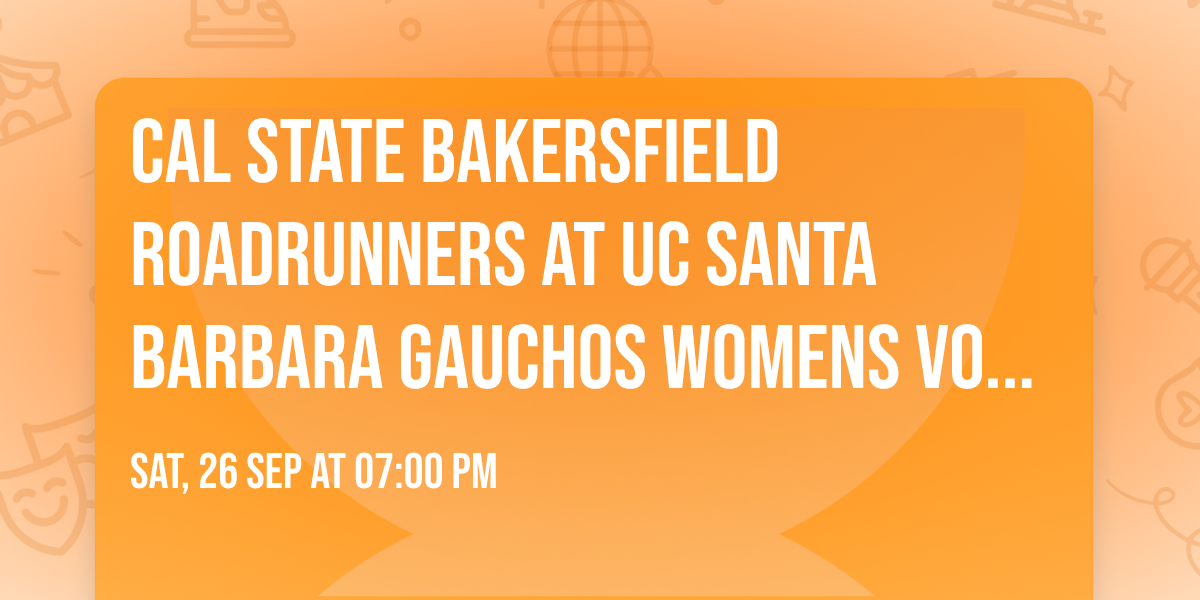 Cal State Bakersfield Roadrunners at UC Santa Barbara Gauchos Womens Volleyball