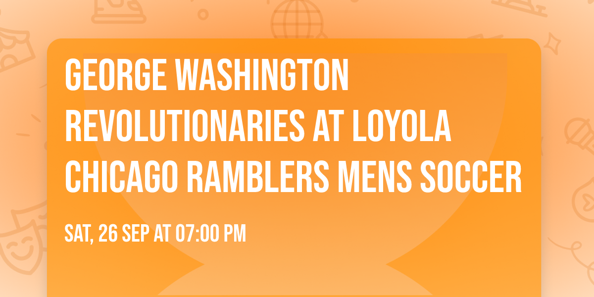 George Washington Revolutionaries at Loyola Chicago Ramblers Mens Soccer