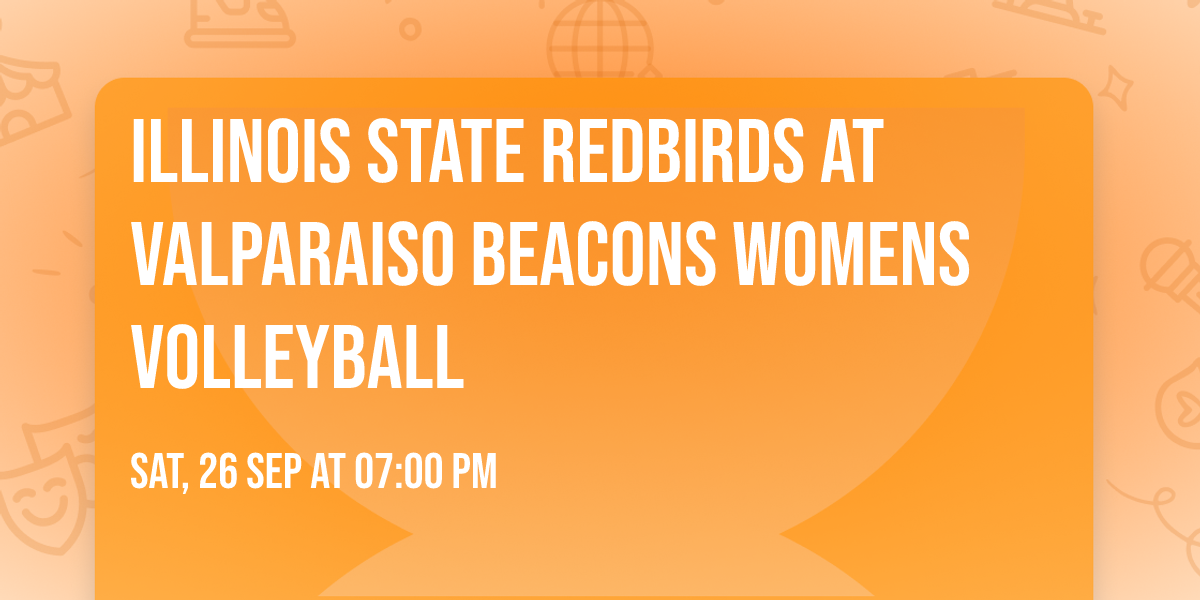 Illinois State Redbirds at Valparaiso Beacons Womens Volleyball