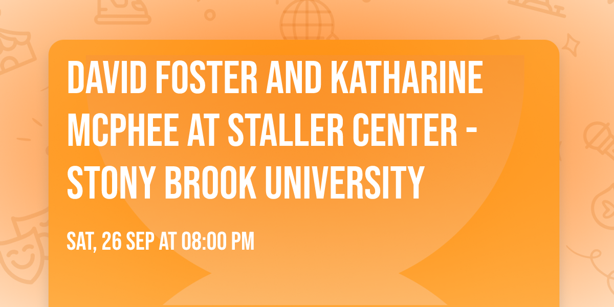 David Foster and Katharine McPhee at Staller Center - Stony Brook University