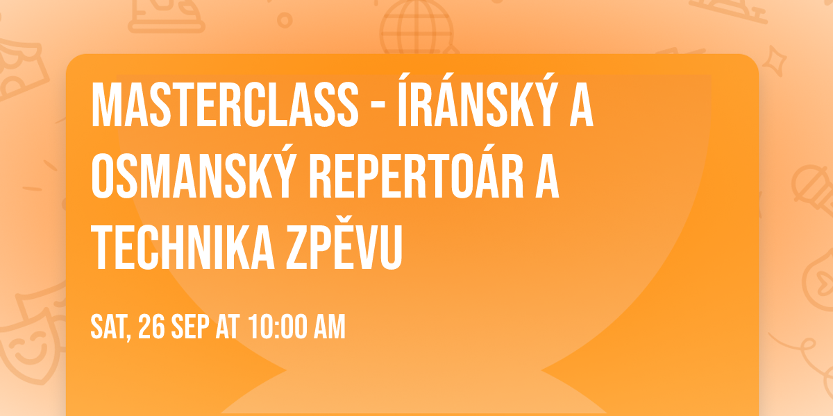 Masterclass - \u00cdr\u00e1nsk\u00fd a osmansk\u00fd reperto\u00e1r a technika zp\u011bvu