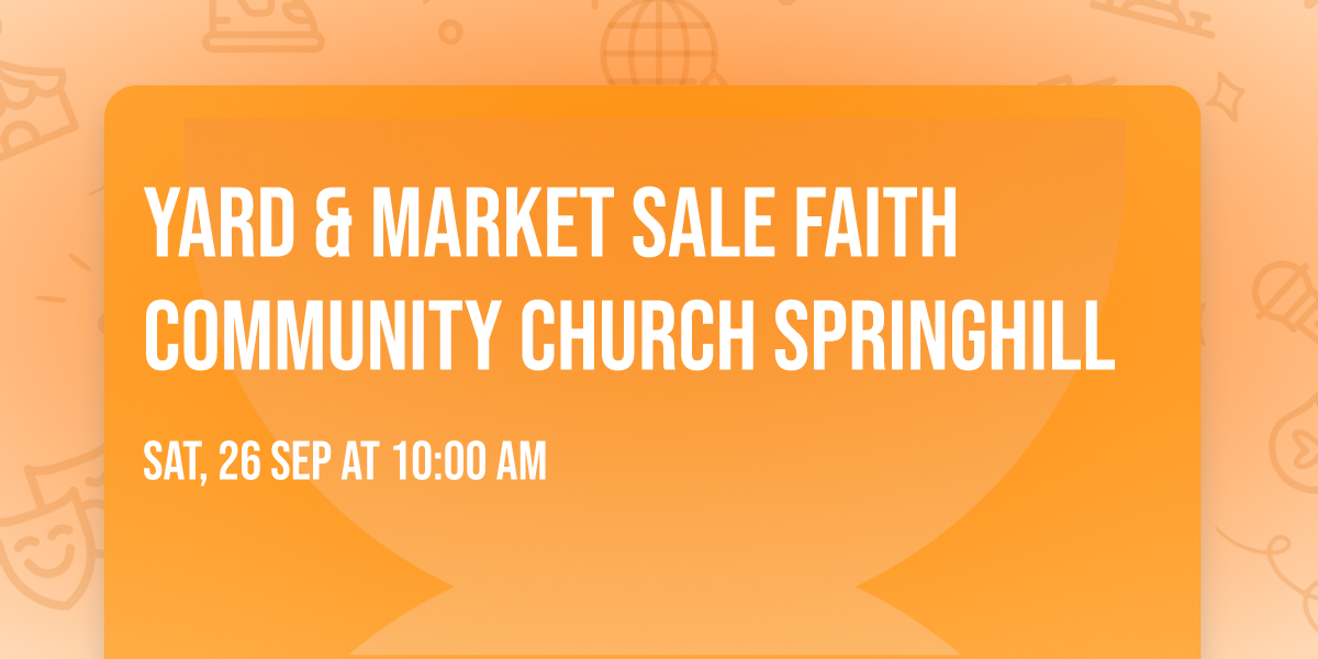 Yard & Market Sale Faith Community Church SpringHill