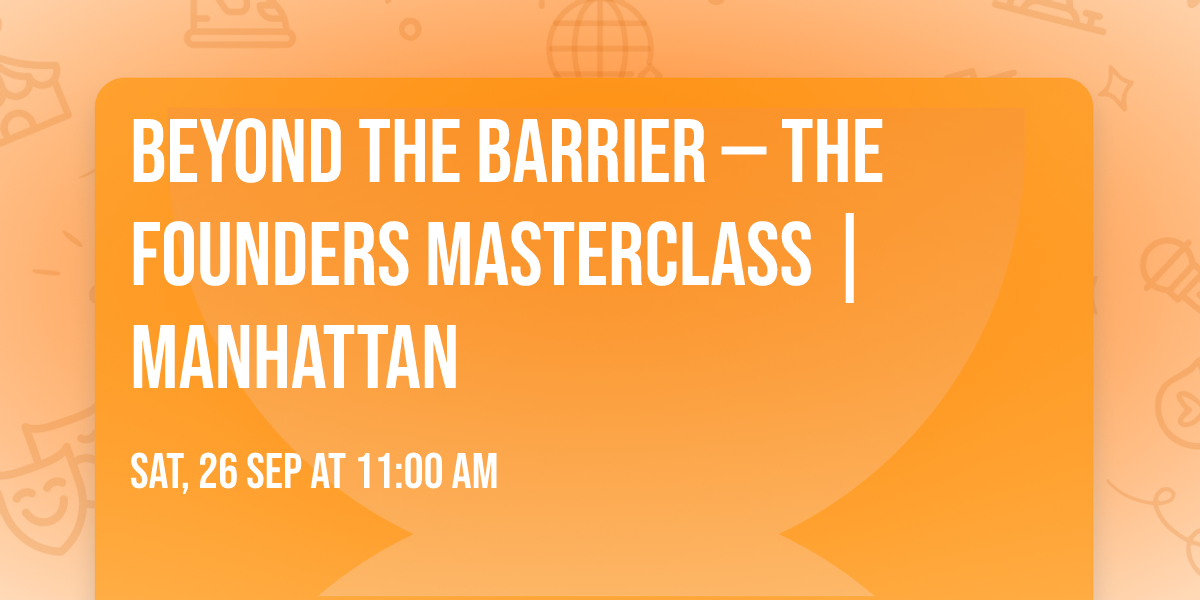 Beyond the Barrier\u2122 \u2014 The Founders Masterclass | Manhattan