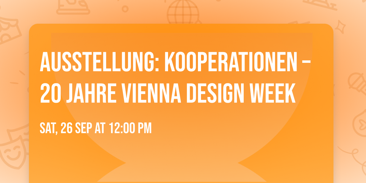 Ausstellung: KOOPERATIONEN \u2013 20 Jahre Vienna Design Week