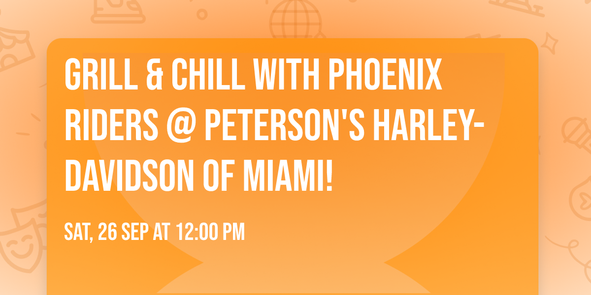 Grill & Chill with Phoenix Riders @ Peterson's Harley-Davidson of Miami!