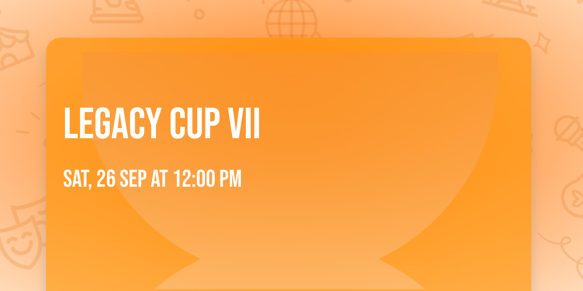 Legacy Cup VII
