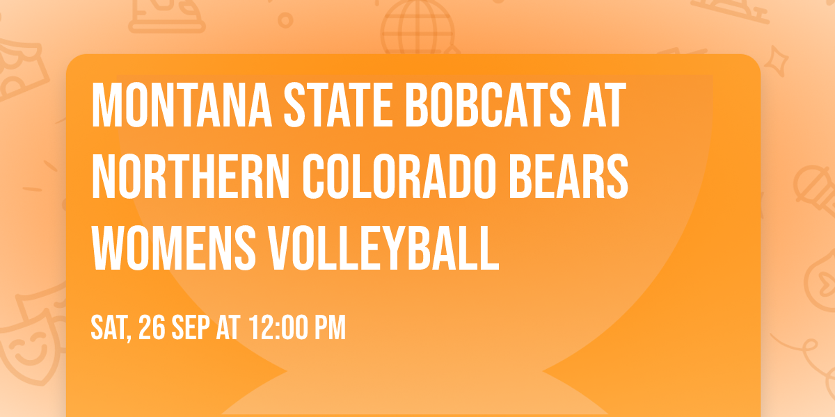 Montana State Bobcats at Northern Colorado Bears Womens Volleyball