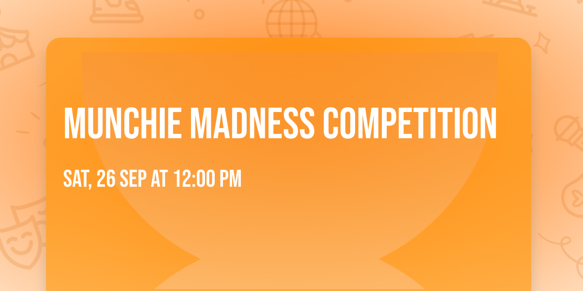 Munchie Madness Competition 