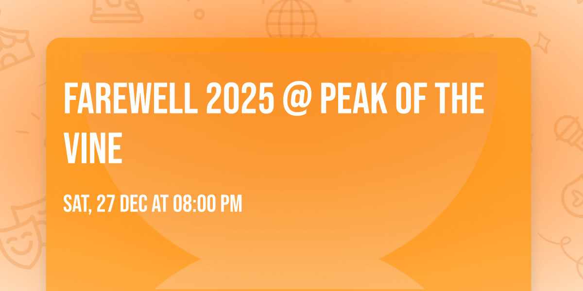 Farewell 2025 @ Peak of the Vine