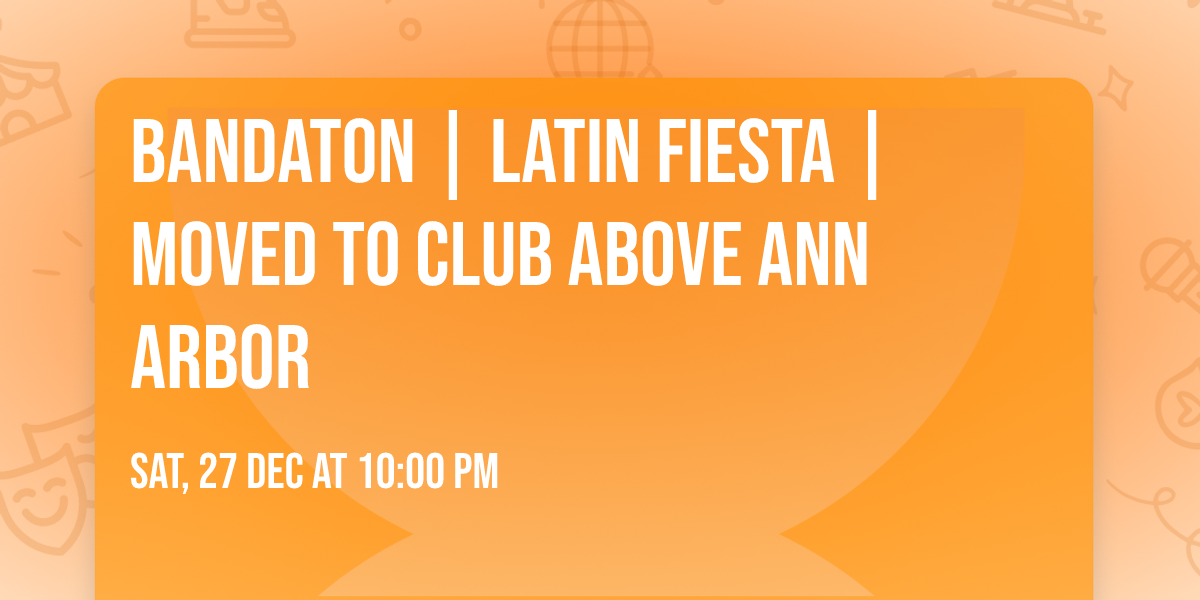 Bandaton | Latin Fiesta | Moved to Club Above \u2b06\ufe0f \ud83e\ude85 Ann Arbor 