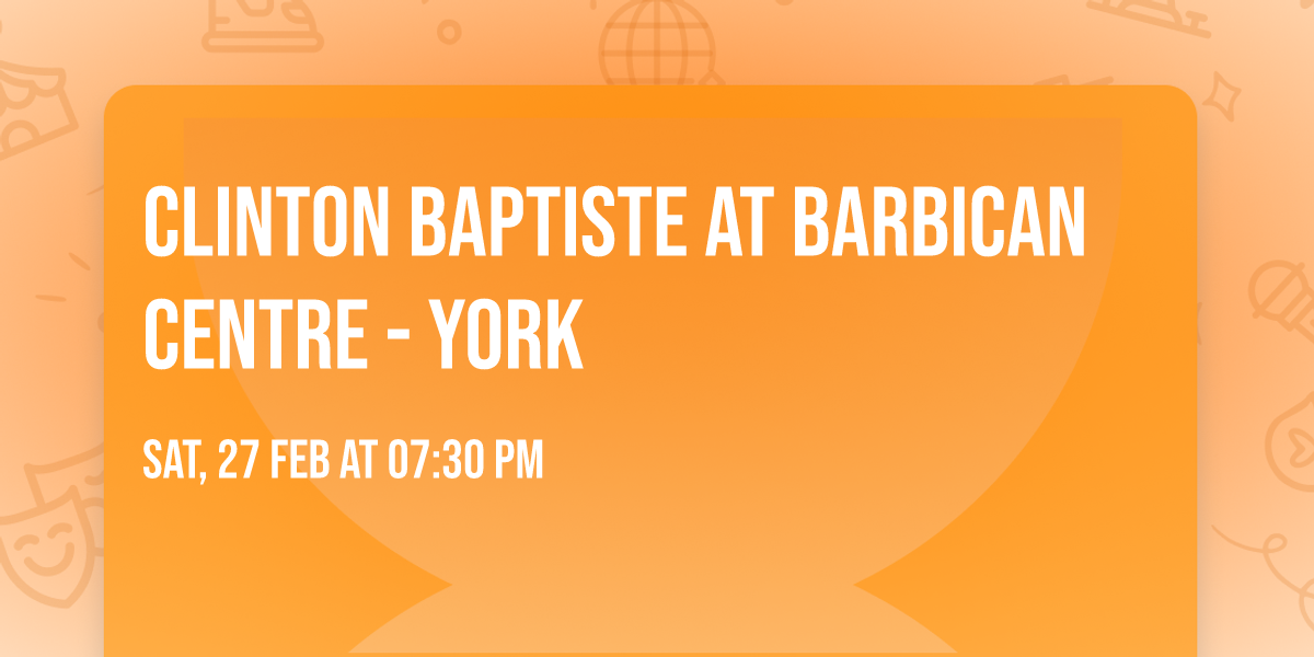 Clinton Baptiste at Barbican Centre - York