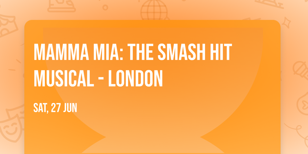 Mamma Mia: The Smash Hit Musical - London