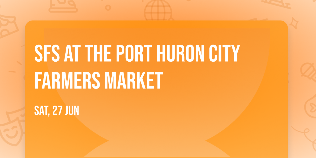 SfS at the Port Huron City Farmers Market