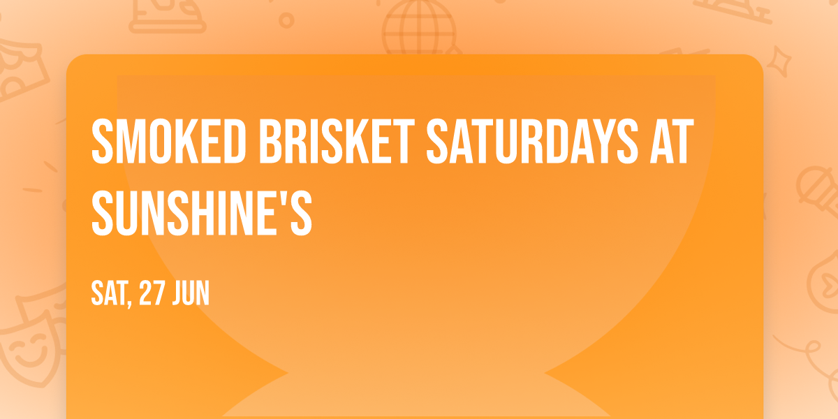 Smoked Brisket Saturdays at Sunshine's